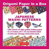 Cover image for Origami Paper in a Box - Japanese Washi Patterns 200 sheets: 6x6 Inch High-Quality Origami Paper & 32-page Instructional Book
