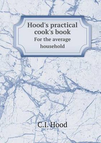 Cover image for Hood's practical cook's book For the average household