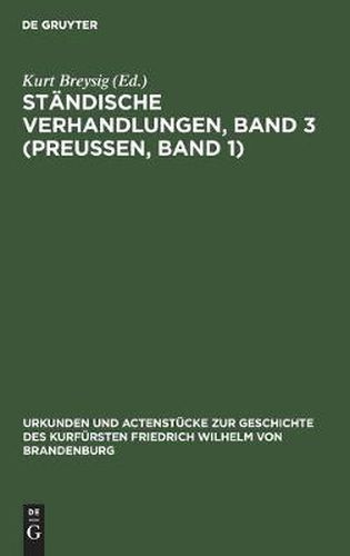 Cover image for Standische Verhandlungen, Band 3 (Preussen, Band 1)