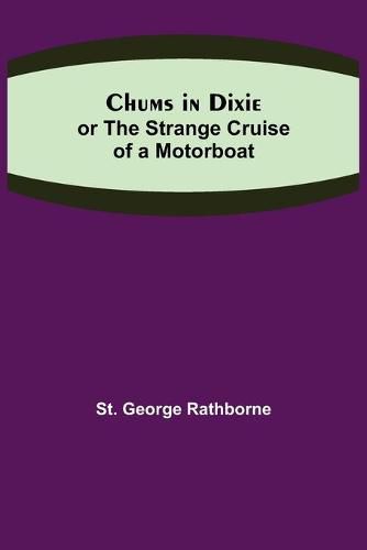 Chums in Dixie; or The Strange Cruise of a Motorboat