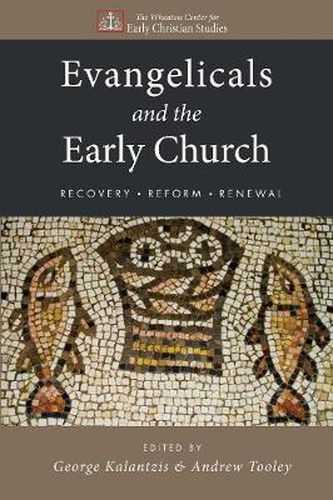 Cover image for Evangelicals and the Early Church: Recovery, Reform, Renewal