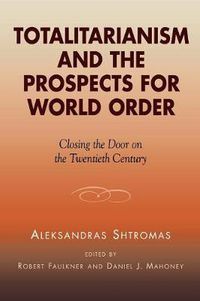 Cover image for Totalitarianism and the Prospects for World Order: Closing the Door on the Twentieth Century