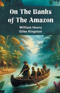 Cover image for On The Banks Of The Amazon