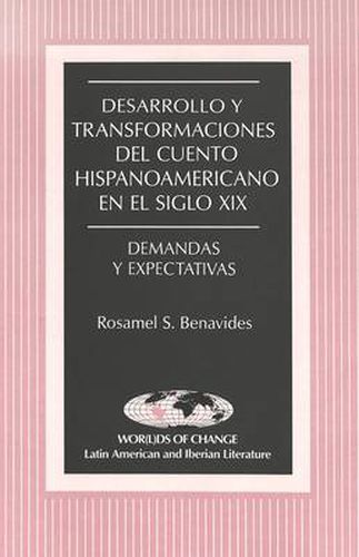 Cover image for Desarrollo y Transformaciones del Cuento Hispanoamericano en el Siglo Xix: Demandas y Expectativas