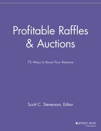 Cover image for Profitable Raffles and Auctions: 72 Ways to Boost Your Revenue