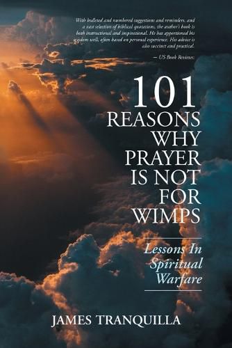 Cover image for 101 Reasons Why Prayer Is Not For Wimps: Lessons In Spiritual Warfare