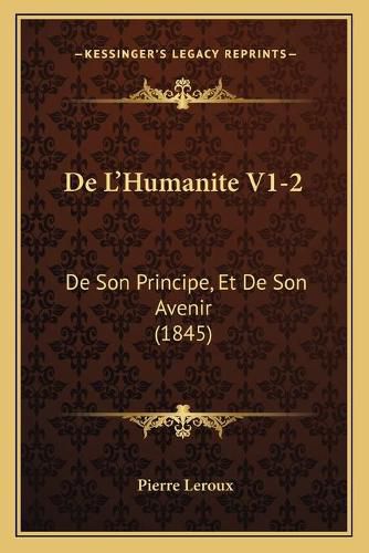 de L'Humanite V1-2: de Son Principe, Et de Son Avenir (1845)