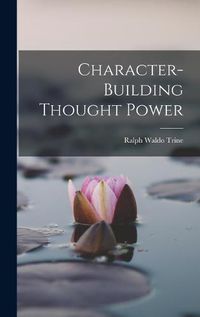 Cover image for Character-building Thought Power