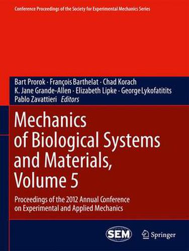 Cover image for Mechanics of Biological Systems and Materials, Volume 5: Proceedings of the 2012 Annual Conference on Experimental and Applied Mechanics