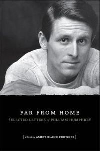 Cover image for Far from Home: Selected Letters of William Humphrey