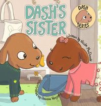 Cover image for Dash's Sister: A Dog's Tale About Overcoming Your Fears and Trying New Things