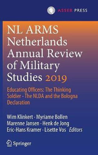 Cover image for NL ARMS Netherlands Annual Review of Military Studies 2019: Educating Officers: The Thinking Soldier - The NLDA and the Bologna Declaration