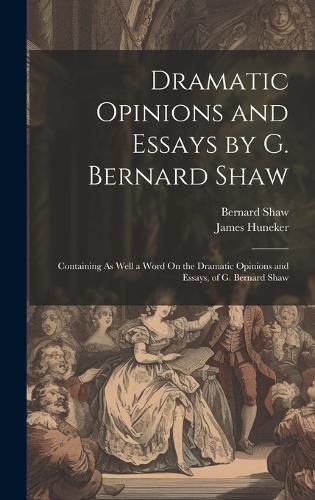 Cover image for Dramatic Opinions and Essays by G. Bernard Shaw