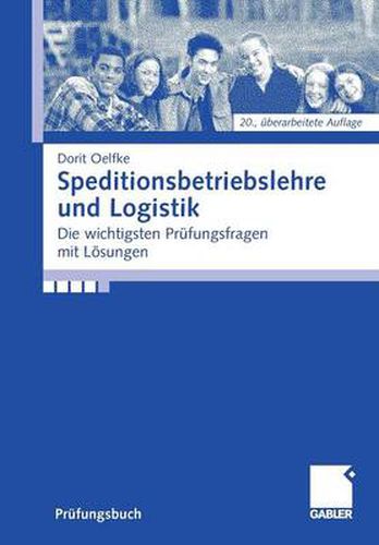 Speditionsbetriebslehre Und Logistik: Die Wichtigsten Prufungsfragen Mit Loesungen