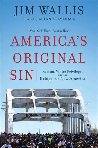 America"s Original Sin - Racism, White Privilege, and the Bridge to a New America