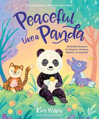 Cover image for Peaceful Like a Panda: 30 Mindful Moments for Playtime, Mealtime, Bedtime-or Anytime!