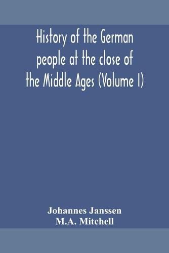 Cover image for History of the German people at the close of the Middle Ages (Volume I)