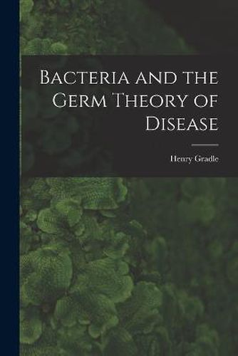 Cover image for Bacteria and the Germ Theory of Disease