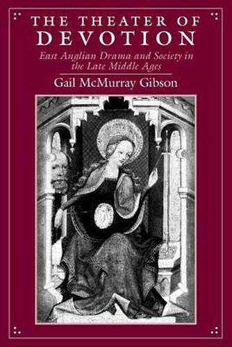 Cover image for The Theater of Devotion: East Anglian Drama and Society in the Late Middle Ages