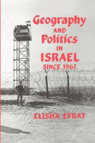 Cover image for Geography and Politics in Israel Since 1967