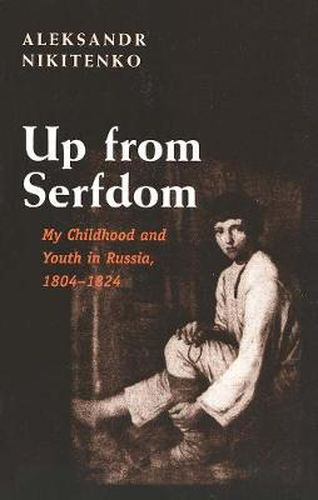 Cover image for Up from Serfdom: My Childhood and Youth in Russia, 1804-1824