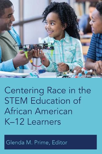 Cover image for Centering Race in the STEM Education of African American K-12 Learners