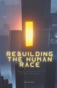 Cover image for Rebuilding the Human Race