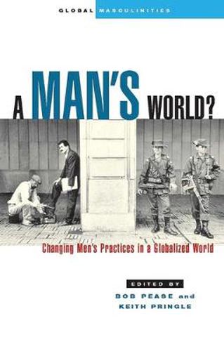 Cover image for A Man's World?: Changing Men's Practices in a Globalized World