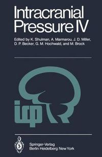 Cover image for Intracranial Pressure IV: Proceedings of the Fourth International Symposium on Intracranial Pressure. Held at Williamsburg/Virginia, USA, June 10-14, 1979