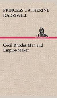 Cover image for Cecil Rhodes Man and Empire-Maker