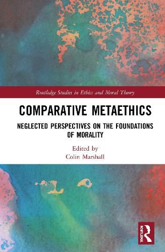 Cover image for Comparative Metaethics: Neglected Perspectives on the Foundations of Morality