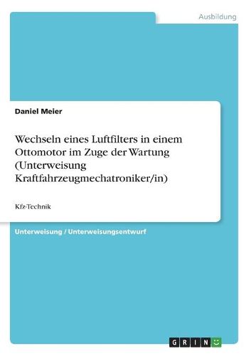 Cover image for Wechseln eines Luftfilters in einem Ottomotor im Zuge der Wartung (Unterweisung Kraftfahrzeugmechatroniker/in)