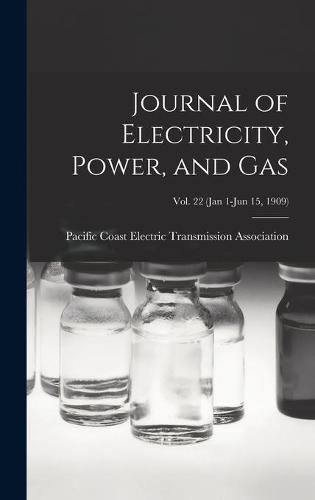 Cover image for Journal of Electricity, Power, and Gas; Vol. 22 (Jan 1-Jun 15, 1909)