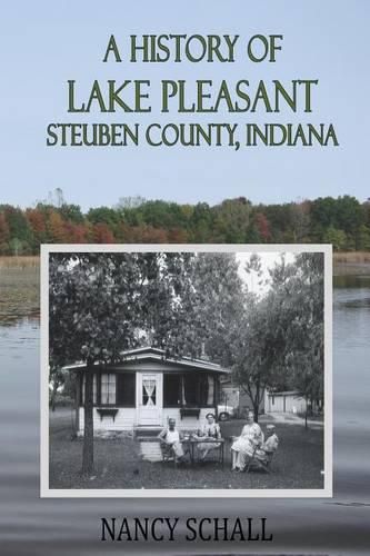 Cover image for A History of Lake Pleasant: Steuben County, Indiana