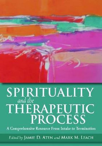 Cover image for Spirituality and the Therapeutic Process: A Comprehensive Resource from Intake to Termination