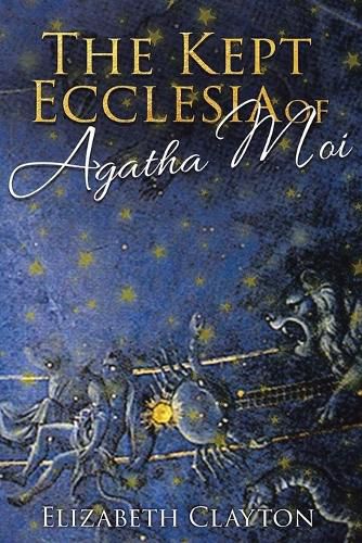 Cover image for THE KEPT ECCLESIA OF Agatha Moi