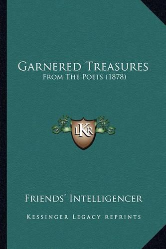 Cover image for Garnered Treasures: From the Poets (1878)