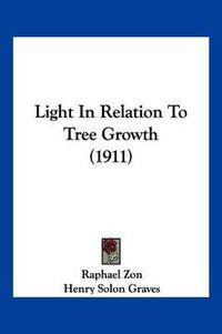 Cover image for Light in Relation to Tree Growth (1911)