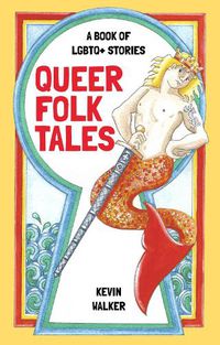 Cover image for Queer Folk Tales: A Book of LGBTQ Stories