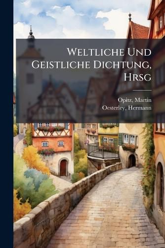 Cover image for Weltliche Und Geistliche Dichtung, Hrsg