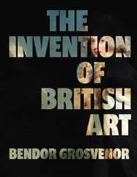 Cover image for The Invention of British Art