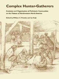 Cover image for Complex Hunter Gatherers: Evolution Organization of Prehistoric Communities Plateau of Northwestern NA