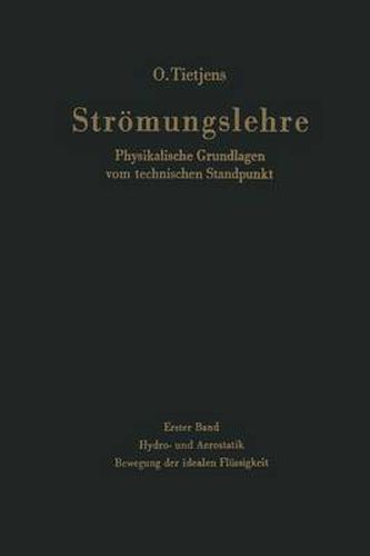 Cover image for Stroemungslehre Physikalische Grundlagen vom technischen Standpunkt: Erster Band: Hydro- und Aerostatik. Bewegung der idealen Flussigkeit