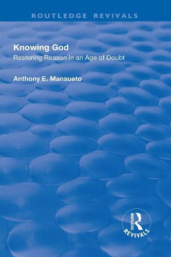 Cover image for Knowing God: Restoring Reason in an Age of Doubt