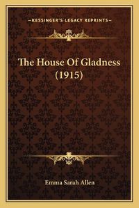 Cover image for The House of Gladness (1915)