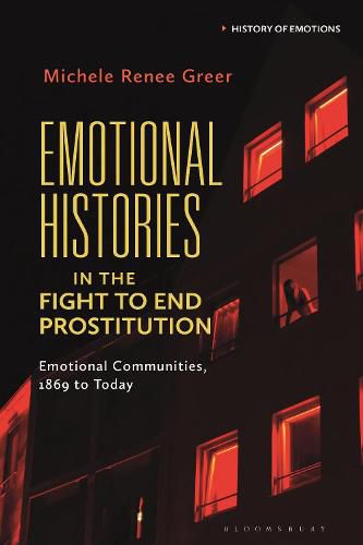 Emotional Histories in the Fight to End Prostitution: Emotional Communities 1869 to Today