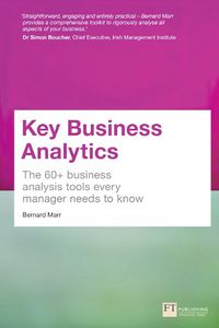 Cover image for Key Business Analytics: The 60+ Tools Every Manager Needs To Turn Data Into Insights