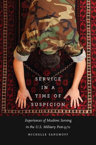 Cover image for Service in a Time of Suspicion: Experiences of Muslims Serving in the U.S. Military Post-9/11