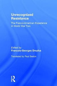 Cover image for Unrecognized Resistance: The Franco-American Experience in World War Two