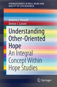 Cover image for Understanding Other-Oriented Hope: An Integral Concept Within Hope Studies
